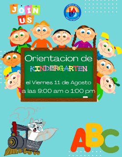 Orentacion de Kindergarten - Viernes, 11 de Agosto a las 9am o 1pm. Ven a una de los horaios.